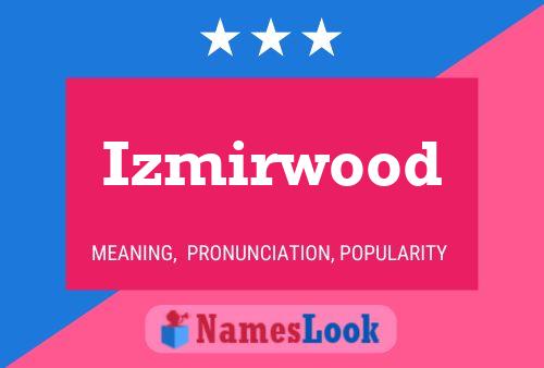 Poster del nome Izmirwood