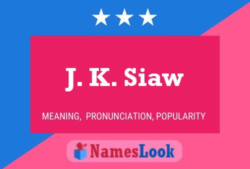 Poster del nome J. K. Siaw