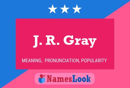 Poster del nome J. R. Gray