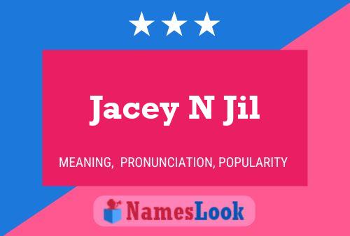 Poster del nome Jacey N Jil