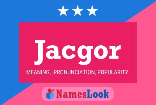 Poster del nome Jacgor