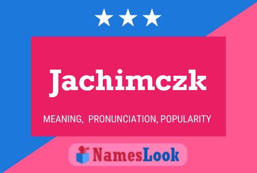 Poster del nome Jachimczk