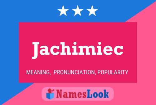 Poster del nome Jachimiec