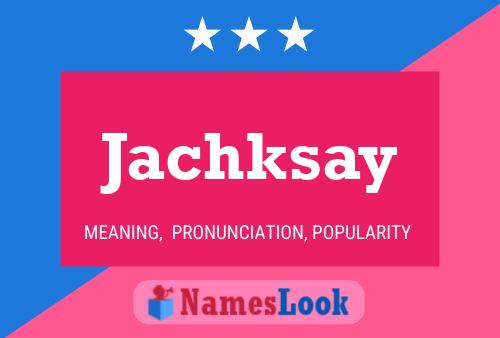 Poster del nome Jachksay