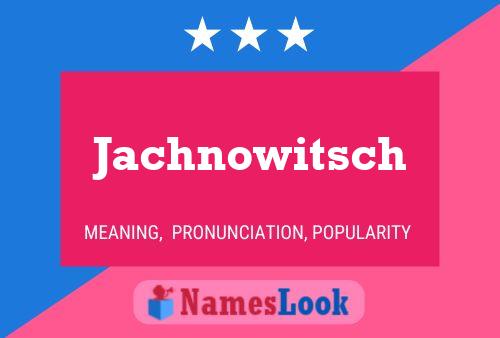 Poster del nome Jachnowitsch