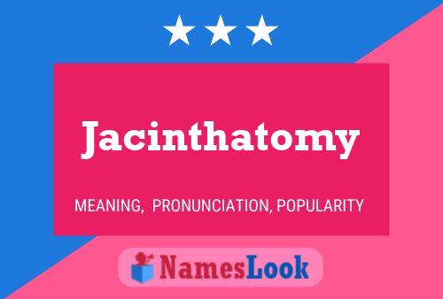 Poster del nome Jacinthatomy