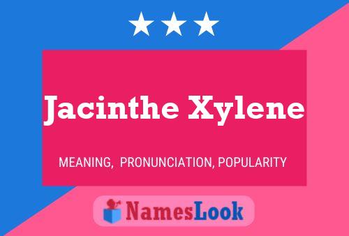 Poster del nome Jacinthe Xylene