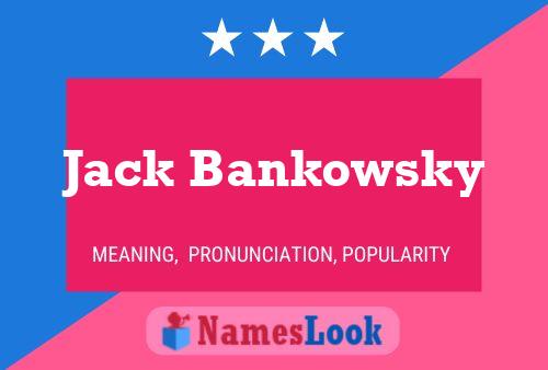 Poster del nome Jack Bankowsky