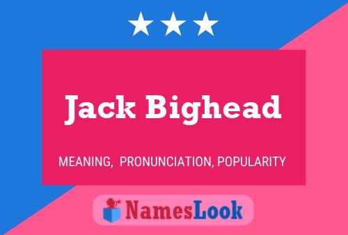 Poster del nome Jack Bighead