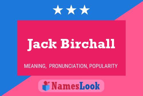 Poster del nome Jack Birchall