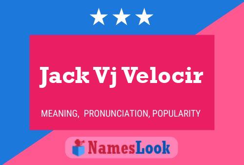 Poster del nome Jack Vj Velocir