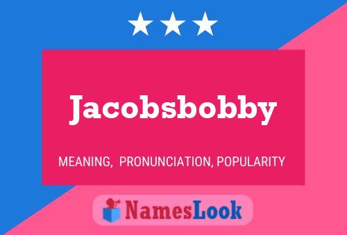 Poster del nome Jacobsbobby