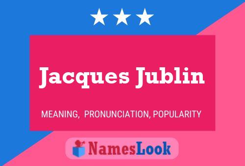 Poster del nome Jacques Jublin