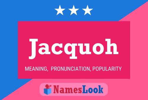 Poster del nome Jacquoh