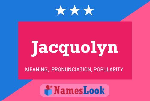 Poster del nome Jacquolyn