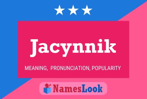 Poster del nome Jacynnik