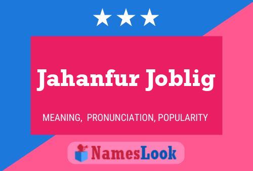 Poster del nome Jahanfur Joblig