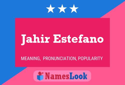 Poster del nome Jahir Estefano