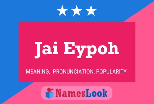 Poster del nome Jai Eypoh