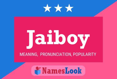 Poster del nome Jaiboy