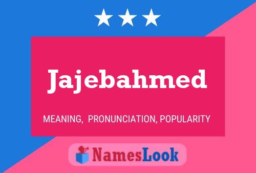 Poster del nome Jajebahmed