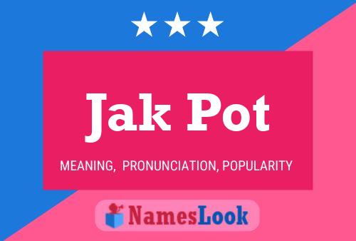 Poster del nome Jak Pot