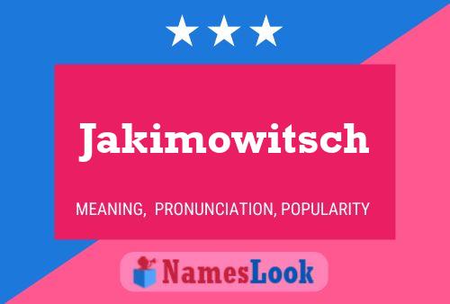 Poster del nome Jakimowitsch