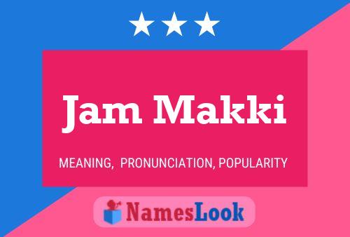 Poster del nome Jam Makki