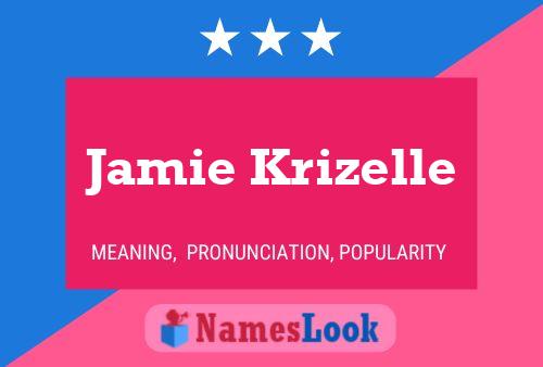 Poster del nome Jamie Krizelle