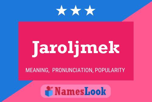 Poster del nome Jaroljmek