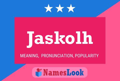 Poster del nome Jaskolh