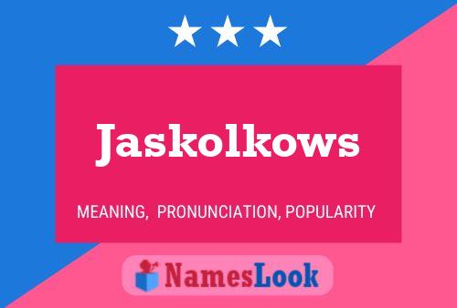 Poster del nome Jaskolkows