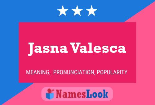 Poster del nome Jasna Valesca