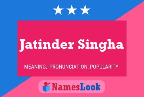 Poster del nome Jatinder Singha