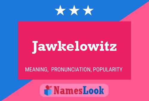 Poster del nome Jawkelowitz