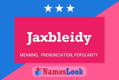 Poster del nome Jaxbleidy