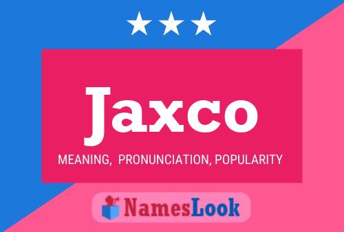 Poster del nome Jaxco