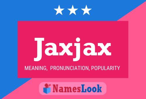 Poster del nome Jaxjax