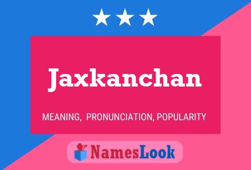 Poster del nome Jaxkanchan