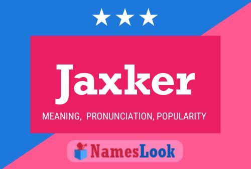 Poster del nome Jaxker