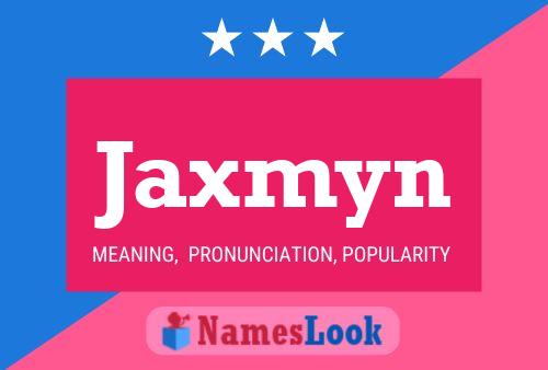 Poster del nome Jaxmyn