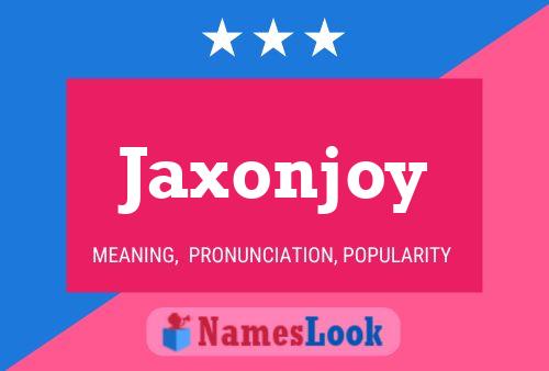 Poster del nome Jaxonjoy