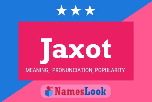 Poster del nome Jaxot