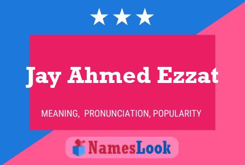 Poster del nome Jay Ahmed Ezzat