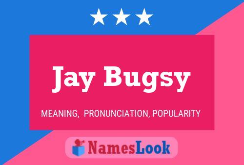 Poster del nome Jay Bugsy