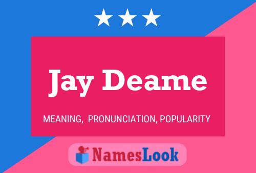 Poster del nome Jay Deame