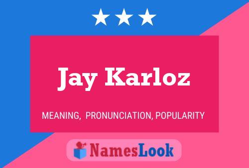 Poster del nome Jay Karloz