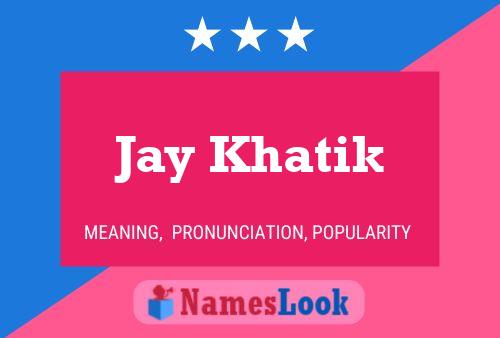 Poster del nome Jay Khatik