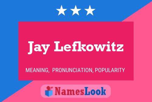 Poster del nome Jay Lefkowitz