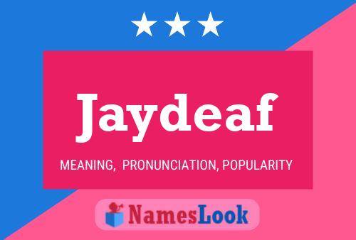 Poster del nome Jaydeaf